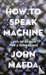 Maeda, John - How to Speak Machine