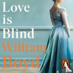 Boyd, William - Love is Blind