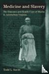 Savitt, Todd L. - Medicine and Slavery