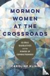 Kline, Caroline - Mormon Women at the Crossroads