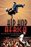  - Hip Hop Africa - New African Music in a Globalizing World