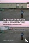 Ochonicky, Adam R. - The American Midwest in Film and Literature