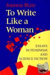 Russ, Joanna - To Write Like a Woman - Essays in Feminism and Science Fiction