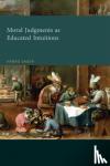 Hanno (Assistant Professor of Ethics, Utrecht University) Sauer - Moral Judgments as Educated Intuitions