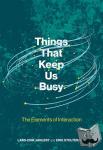 Janlert, Lars-Erik (Umea University), Stolterman, Erik - Things That Keep Us Busy - The Elements of Interaction