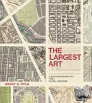 Brent D. (Associate Professor of Urban Design and Public Policy and Head of the City Design and Development Gr, Massachusetts Institute of Technology) Ryan - The Largest Art - A Measured Manifesto for a Plural Urbanism