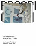 Hessler, Stefanie (Curator of TBA21â€“Academy, Thyssen-Bornemisza Art Contemporary) - Prospecting Ocean