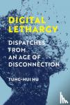 Hu, Tung-Hui - Digital Lethargy