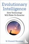 Neuman, W. Russell - Evolutionary Intelligence - How Technology Will Make Us Smarter
