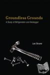 Braver, Lee (Associate Professor, University of South Florida) - Groundless Grounds