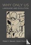 Berwick, Robert C., Chomsky, Noam (Laureate Professor, Roam Agency) - Why Only Us - Language and Evolution