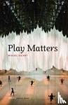 Sicart, Miguel (Associate Professor, IT University of Copenhagen) - Play Matters