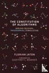Jaton, Florian, Bowker, Geoffrey C. - The Constitution of Algorithms - Ground-Truthing, Programming, Formulating