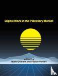 Graham, Mark, Ferrari, Fabian - Digital Work in the Planetary Market
