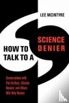 McIntyre, Lee - How to Talk to a Science Denier