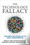 Kane, Gerald C., Phillips, Anh Nguyen - The Technology Fallacy - How People Are the Real Key to Digital Transformation