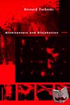 Tschumi, Bernard (Bernard Tschumi Architects) - Architecture and Disjunction