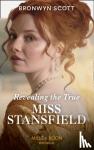 Scott, Bronwyn - Revealing The True Miss Stansfield