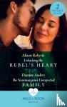 Roberts, Alison, Anders, Deanne - Unlocking The Rebel's Heart / The Neurosurgeon's Unexpected Family