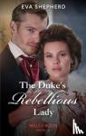 Shepherd, Eva - The Duke's Rebellious Lady