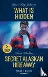 Johnson, Janice Kay, Whiddon, Karen - What Is Hidden / Secret Alaskan Hideaway
