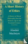 MacIntyre, Alasdair C. - A Short History of Ethics - A History of Moral Philosophy from the Homeric Age to the Twentieth Century