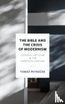 Petracek, Tomas - The Bible and the Crisis of Modernism - Catholic Criticism in the Twentieth Century