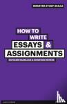 McMillan, Kathleen, Weyers, Jonathan - How to Write Essays & Assignments