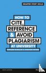 McMillan, Kathleen, Weyers, Jonathan - How to Cite, Reference & Avoid Plagiarism at University