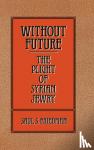 Friedman, Saul S. - Without Future - The Plight of Syrian Jewry