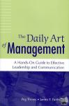 Thoms, Peg, Fairbank, James F. - The Daily Art of Management - A Hands-On Guide to Effective Leadership and Communication