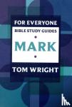 Wright, Tom - For Everyone Bible Study Guide: Mark - Mark