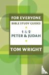 Tom Wright - For Everyone Bible Study Guide: 1 and 2 Peter and Judah - 1 And 2 Peter And Judah