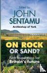 Sentamu, The Rt Revd Dr John - On Rock or Sand? - Firm Foundations For Britain'S Future