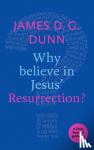 Dunn, James D. G. - Why Believe in Jesus' Resurrection?