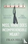 Fran Hill - Miss, What Does Incomprehensible Mean?