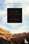 Wright, N.T., Bird, Michael F. - The New Testament in its World - An Introduction to the History, Literature and Theology of the First Christians