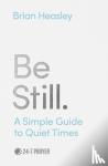 Heasley, Brian - Be Still - A Simple Guide to Quiet Times