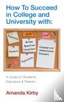 Kirby, Amanda - How to Succeed at College and University with Specific Learning Difficulties