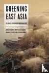  - Greening East Asia - The Rise of the Eco-developmental State