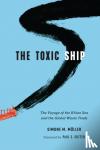 Muller, Simone M. - The Toxic Ship - The Voyage of the Khian Sea and the Global Waste Trade