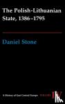 Stone, Daniel Z. - The Polish-Lithuanian State, 1386-1795