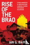 Baird, Ian G. - Rise of the Brao - Ethnic Minorities in Northeastern Cambodia during Vietnamese Occupation