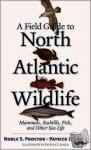 Proctor, Noble S., Lynch, Patrick J. - A Field Guide to North Atlantic Wildlife
