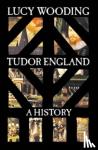 Wooding, Lucy - Tudor England - A History