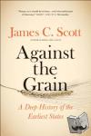 Scott, James C. - Against the Grain - A Deep History of the Earliest States