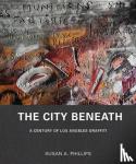Phillips, Susan A. - The City Beneath