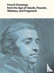 Alvin L. Clark - French Drawings from the Age of Claude, Poussin, Watteau, and Fragonard - Highlights from the Collection of the Harvard Art Museums