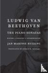 Huizing, Jan Marisse - Ludwig van Beethoven - The Piano Sonatas; History, Notation, Interpretation