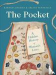 Barbara Burman, Ariane Fennetaux - The Pocket - A Hidden History of Women's Lives, 1660?1900